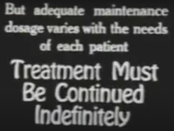"But adequate maintenance dosage varies with the needs of each patient. Treatment must..."