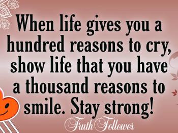 When life gives you a hundred reasons to cry,