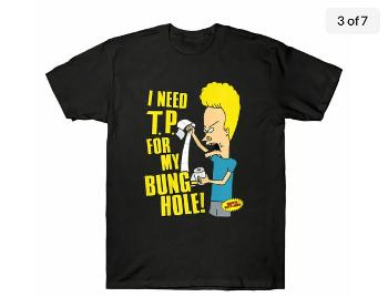 T-shirt showing the great cornholio with TP for his bunghole 