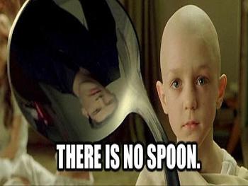 There is no spoon