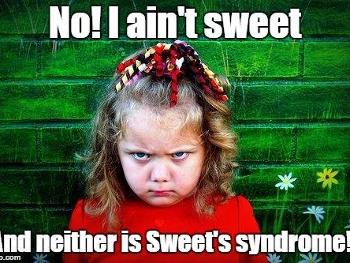 Photo of grumpy little girl. "No! I ain't sweet, and neither is Sweet's syndrome!!"